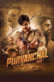 The Purvanchal Files (2023) Hindi HD