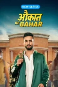 Aukaat Ke Bahar (2025) Hindi Season 1 Complete